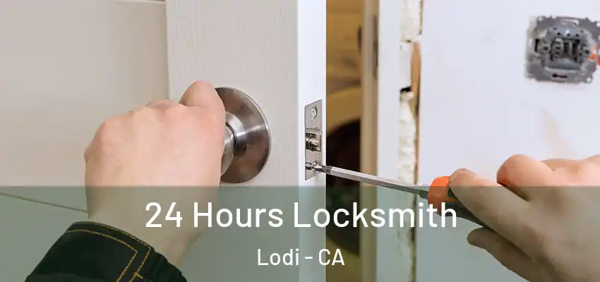  24 Hours Locksmith Lodi - CA