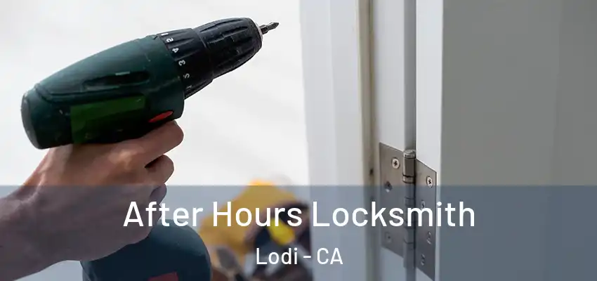  After Hours Locksmith Lodi - CA