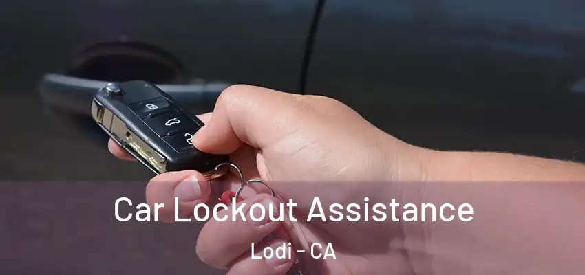  Car Lockout Assistance Lodi - CA