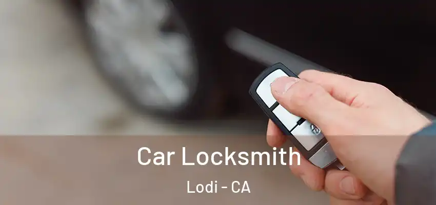  Car Locksmith Lodi - CA