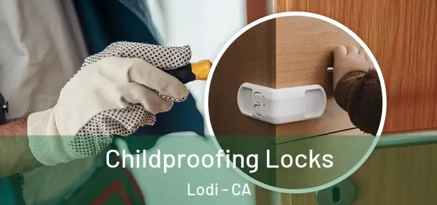 Childproofing Locks Lodi - CA
