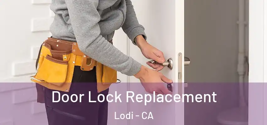  Door Lock Replacement Lodi - CA