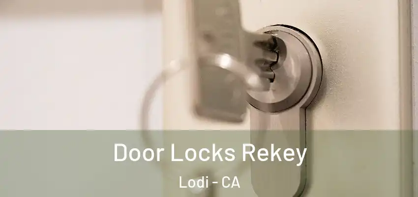  Door Locks Rekey Lodi - CA
