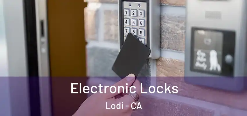  Electronic Locks Lodi - CA
