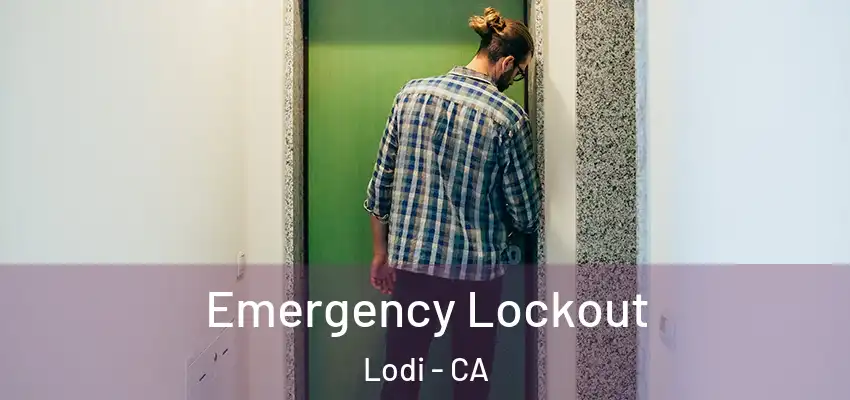  Emergency Lockout Lodi - CA