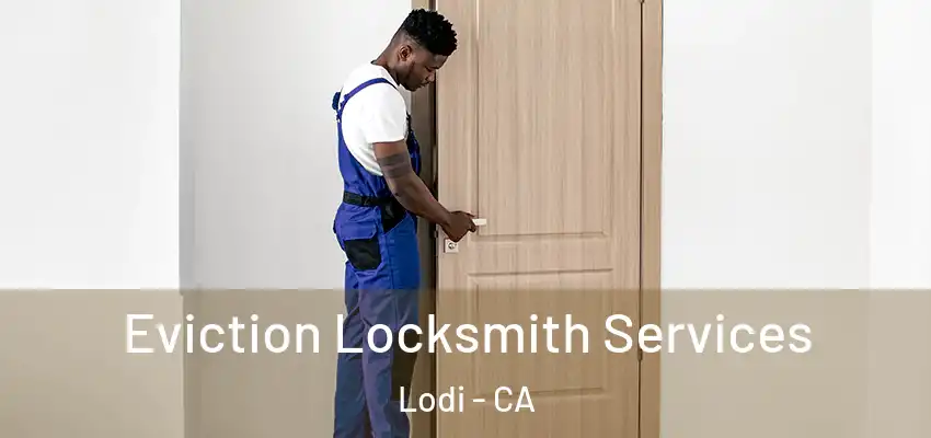  Eviction Locksmith Services Lodi - CA