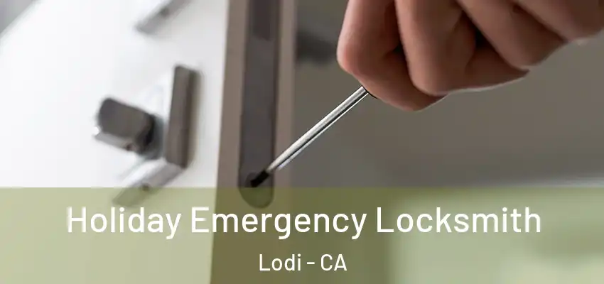  Holiday Emergency Locksmith Lodi - CA