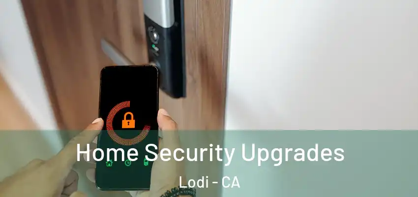  Home Security Upgrades Lodi - CA