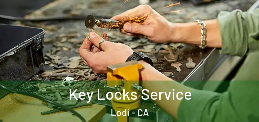  Key Locks Service Lodi - CA