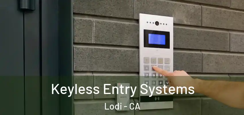  Keyless Entry Systems Lodi - CA