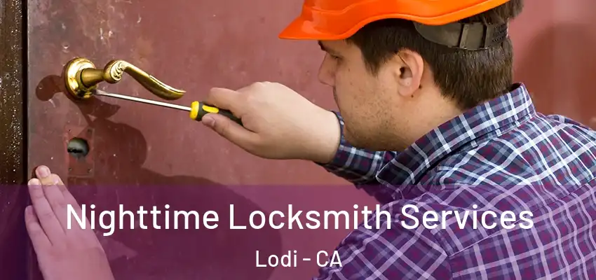  Nighttime Locksmith Services Lodi - CA