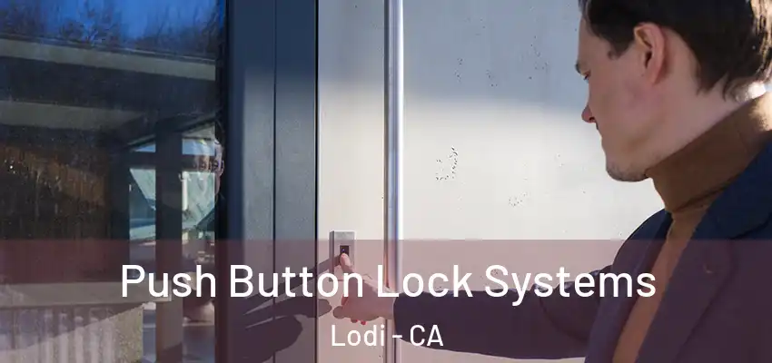  Push Button Lock Systems Lodi - CA
