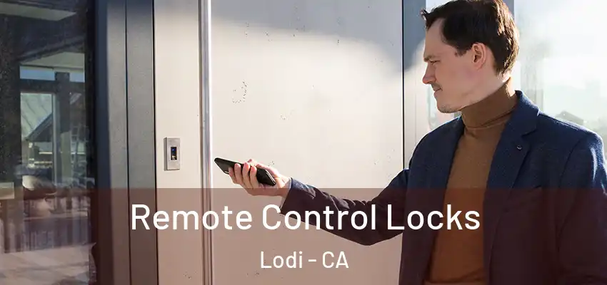  Remote Control Locks Lodi - CA