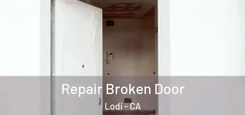  Repair Broken Door Lodi - CA