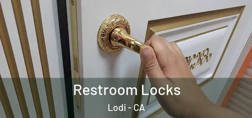  Restroom Locks Lodi - CA